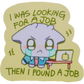 i was looking for a job sticker
