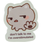 don't talk to me i'm overstimulated sticker
