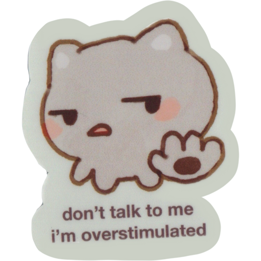 don't talk to me i'm overstimulated sticker